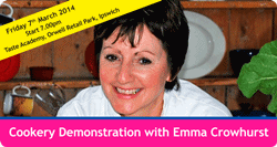 COOKERY DEMONSTRATION EVENT WITH EMMA CROWHURST - FRIDAY 7TH MARCH 2014